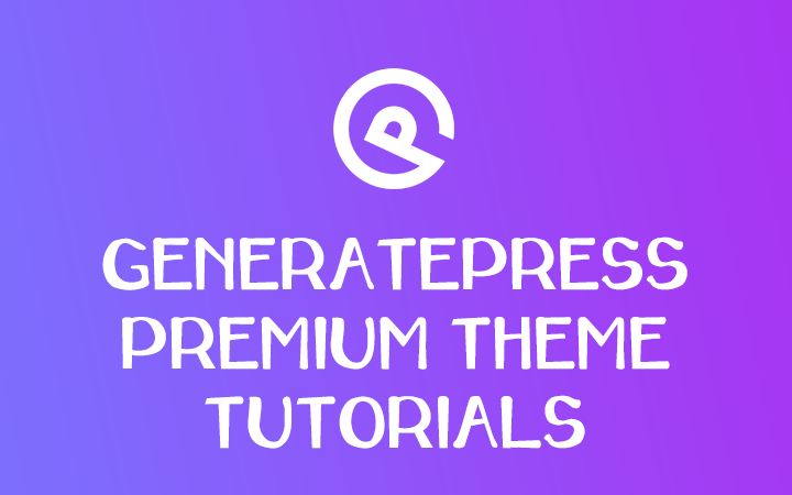 GeneratePress Premium Theme Tutorials